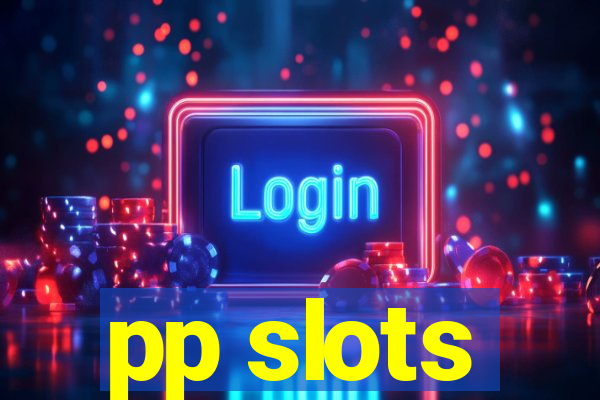 pp slots